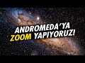 Andromeda Galaksisi'ni yakından görmüş müydünüz?