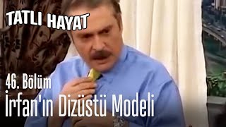 İrfanın Dizüstü Modeli - Tatlı Hayat 46. Bölüm