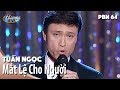 PBN 64 | Tuấn Ngọc - Mắt Lệ Cho Người