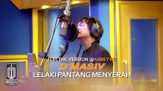 D'MASIV - Lelaki Pantang Menyerah (Electric Version @ABBEY RD)