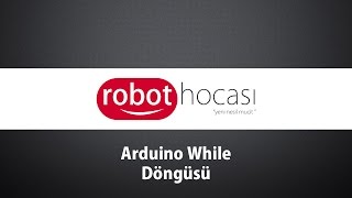 Arduino Dersleri #14 - While Döngüsü