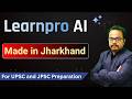 JPSC Preparation With Learnpro AI | 15th JPSC Exam | UPSC and State PCS Preparation 2026