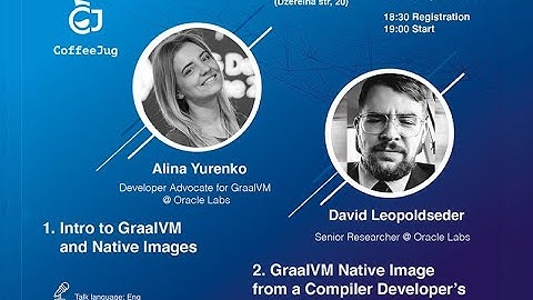 Intro to GraalVM and Native Images by Alina Yurenko | CoffeeJUG MeetUP