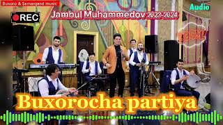 🎙️Jambul Muhammedov 2023-2024 Buxorocha partiya(Audio) super oʻyin partiya #buxoro #doira