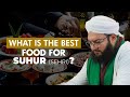 What is the best food for Suhur (Sehri)?