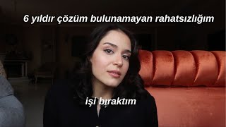 İŞİ BIRAKTIM: 6 YILDIR ÇÖZÜM BULUNAMAYAN HASTALIĞIM