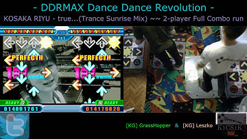 DDR live request #008: KOSAKA RIYU - true...(Trance Sunrise Mix) [2-player Full Combo run]