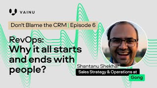 RevOps: Why it all starts and ends with people | Don't Blame the CRM | Episode 6
