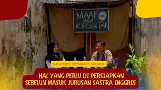 Hal yang perlu di persiapkan sebelum masuk jurusan sastra inggris Hal yang perlu di persiapkan sebelum masuk jurusan sastra inggris