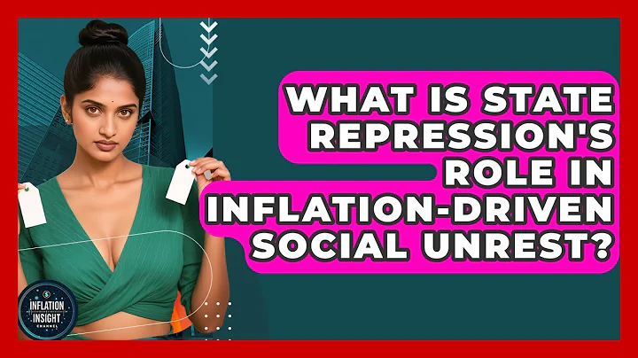 What Is State Repression's Role In Inflation-driven Social Unrest? - Inflation Insight Channel