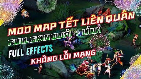 HƯỚNG DẪN MOD MAP TẾT 2022 LIÊN QUÂN MÙA 20 NEW UPDATE CỰC VIP | BẢN UPDATE MÙA XUÂN | DKN