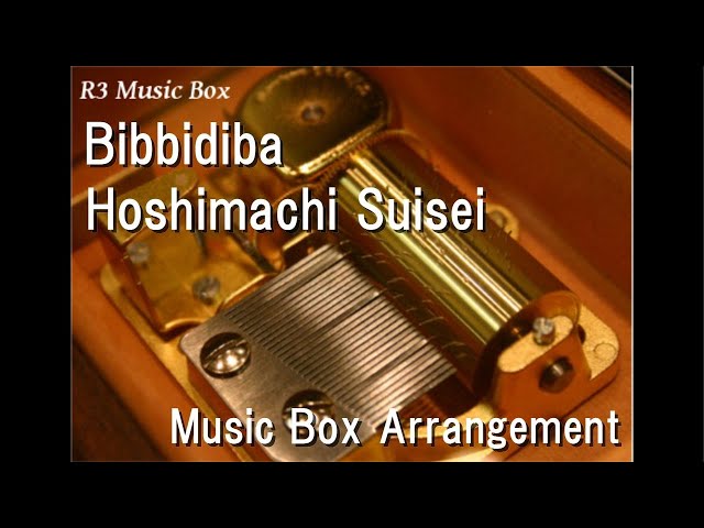 Bibbidiba/Hoshimachi Suisei [Music Box] class=