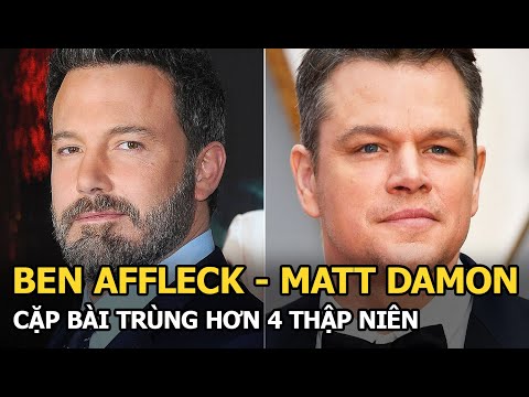 Video: Ben Affleck và Matt Damon: Cùng nhau ở lần cuối
