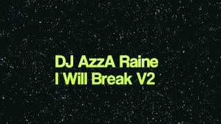 DJ AzzA RainE - I Will Break V2 Original Mix