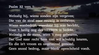 Psalm 32 vers 1, 4 en 6 - Welzalig hij, wiens zonden zijn vergeven