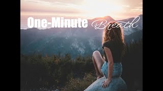 One-Minute Breath | 60 Seconds to Relieve Anxiety and Worry