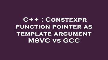 C++ : Constexpr function pointer as template argument MSVC vs GCC