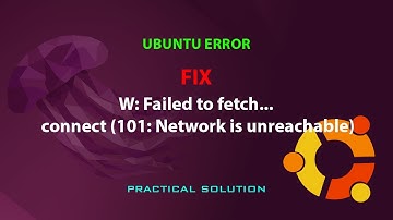 UBUNTU FIX: W: Failed to fetch... connect (101: Network is unreachable)