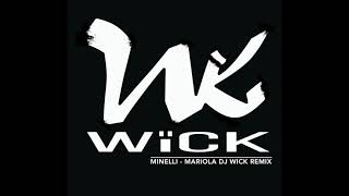 MINELLI - MARIOLA (DJ WICK REMIX)
