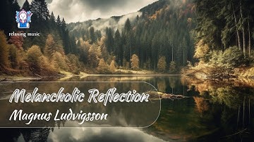 Thumbnail of Melancholic Reflection. Magnus Ludvigsson. Modern classical. Hopeful | relaxing music