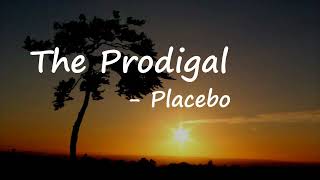 Placebo - The Prodigal (Lyrics)