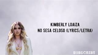 Kimberly Loaiza - No Seas Celoso (Lyrics)