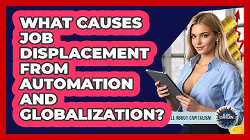 What Causes Job Displacement From Automation And Globalization? - All About Capitalism