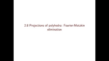 Linear Optimization course - Video 12: Projections of polyhedra: Fourier-Motzkin elimination