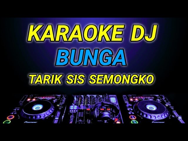 KARAOKE TARIK SIS SEMONGKO ( BUNGA ) THOMAS ARYA DJ ANGKLUNG REMIX BY JMBD class=