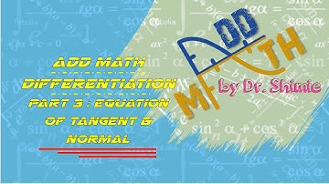 Add Math Differentiation Part 3 : Equation of Tangent n Normal