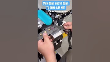 Máy đóng Nút tự động cấp nút / Máy  đính nút đồng điện tử / Đóng nút nhựa 4 chi tiết  #máydậpnútđồng