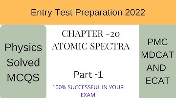 Physics MCQs For Entry Test (2022) Preparation (Chapter -20) Atomic Spectra. MDCAT and ECAT.p1