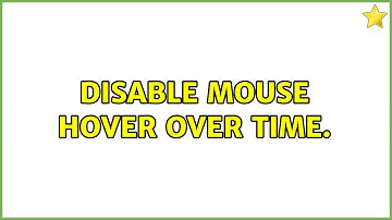 Disable mouse hover over time.