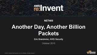 AWS re:Invent 2015 | (NET403) Another Day, Another Billion Packets