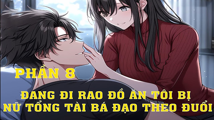 ĐANG ĐI  GIAO ĐỒ  ĂN TÔI BỊ NỮ  TỔNG TÀI  BÁ ĐẠO THEO ĐUỔI | P8