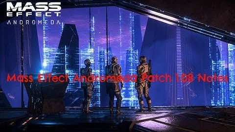 Mass Effect Andromeda | Patch 1.08 Notes