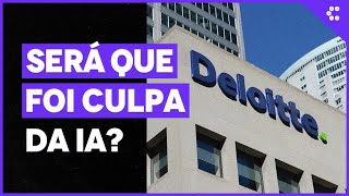 Deloitte Admite Fiasco Com Ia E Devolve Dinheiro