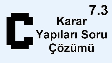 C Programlama Ders 7.3 Karar Yapıları Soru Çözümü