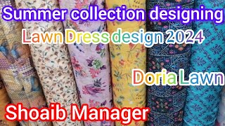 Summer Collection designing|| Lawn Dress Design 2024|| Doria Lawn|| Shoaib Manager