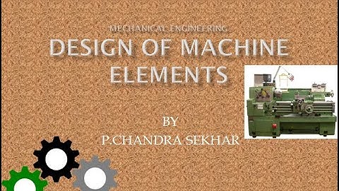 DESIGN OF MACHINE ELEMENTS 1-Introduction