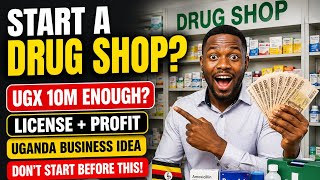 How To Start a Drug Shop Business in Uganda (UGX 10M Enough)