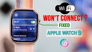 Apple Watch 9: Not Connecting With Wi-Fi? - Fixed on watchOS 10!