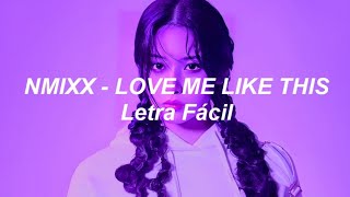 Video thumbnail of "NMIXX - LOVE ME LIKE THIS (Letra Fácil / Pronunciación Fácil / Easy Lyrics)"