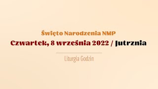 Jutrznia | 8 września 2022 | Narodzenie NMP