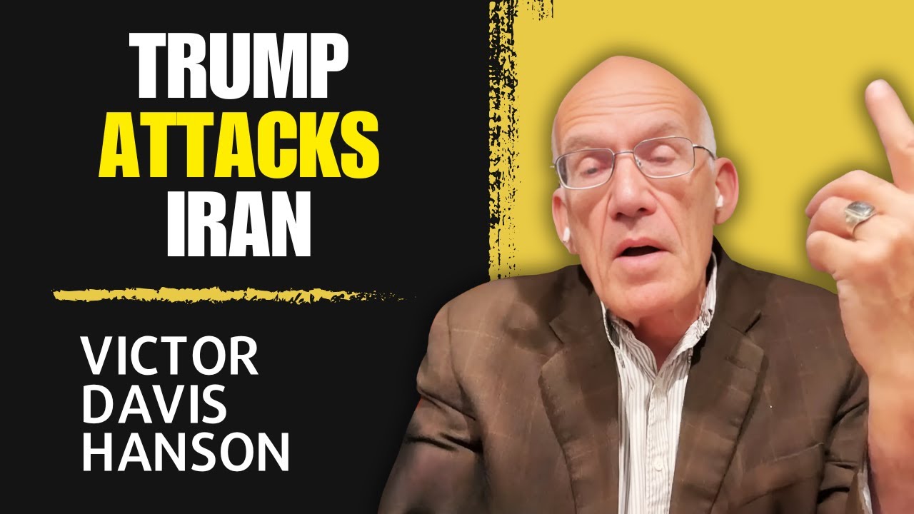 Victor Davis Hanson Trump Attacks Iran YouTube