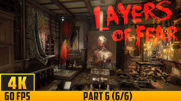 Layers of Fear - Walkthrough Game - Part 6 (6/6) (4K 60FPS) No Commentary