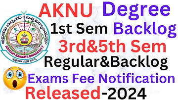 AKNU Degree 1st Sem Backlog 3,5 Sems R/B Exams Fee Notification Released-2024 @ismartedu4u177