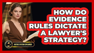 How Do Evidence Rules Dictate A Lawyer