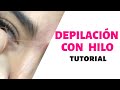 Depilación con hilo - tutorial