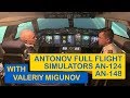 Antonov Flight Simulators AN-148, AN-124 with Test Pilot Valeriy Migunov